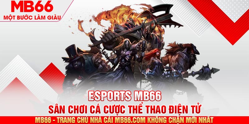 Đôi nét về chuyên mục giải trí Esports tại nhà cái MB66